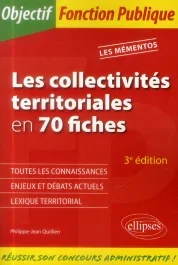Les collectivités territoriales en 70 fiches. Toutes catégories, 3e édition