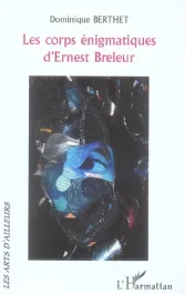 Les corps énigmatiques d&rsquo;Ernest Breleur