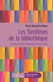 Les fantômes de la bibliothèque. Parcours d&rsquo;un jeune parlementaire, de 1912 à 1941