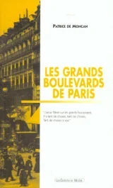 Les grands boulevards de Paris. De la Bastille à la Madeleine