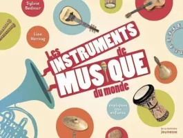Les instruments de musique du monde. Expliqués aux enfants