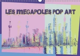 LES MEGAPOLES POP ART CALENDRIER MURAL 2018 DIN A3 HORIZONTA – SERIE DE 12 CREATIONS ORIGINAL