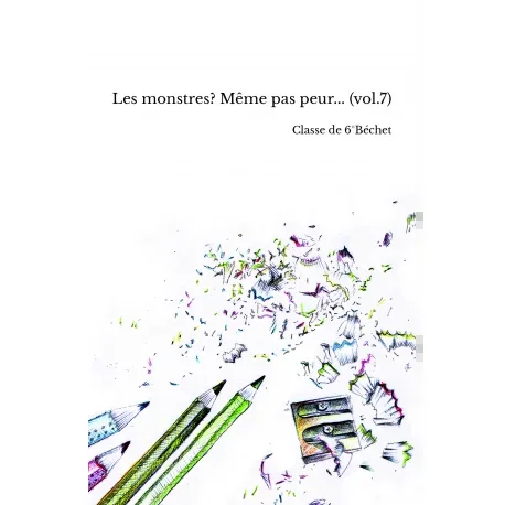 Les monstres? Même pas peur… (vol.7)