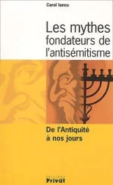 Les mythes fondateurs de l&rsquo;antisémitisme. De l&rsquo;Antiquité à nos jours