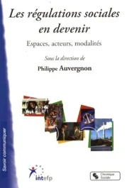 Les régulations sociales en devenir. Espaces, acteurs, modalités