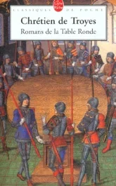 Les Romans de la Table Ronde : Erec et Enide ; Cligès ; Le Chevalier de la Charrette ; Le Chevalier