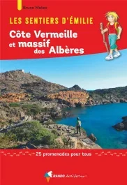 Les sentiers d&rsquo;Emilie côte Vermeille et massif des Albères. 25 promenades pour tous