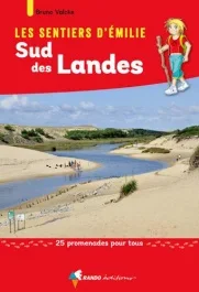 Les sentiers d&rsquo;Emilie Sud des Landes. 18 promenades pour tous