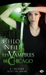 Les vampires de Chicago Tome 3 : Mordre n&rsquo;est pas jouer