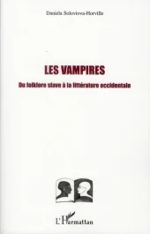 Les vampires. Du folklore slave à la littérature occidentale