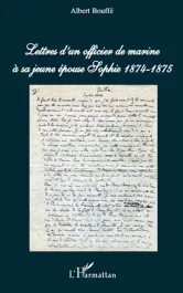 Lettres d&rsquo;un officier de marine à sa jeune épouse Sophie. 1874-1875