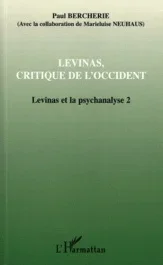 Levinas et la psychanalyse. Tome 2, Levinas, critique de l&rsquo;Occident