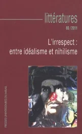 Littératures N° 65/2011 : L&rsquo;irrespect : entre idéalisme et nihilisme