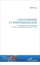 Logothérapie et phénoménologie. Contributions à la compréhension de l&rsquo;analyse existentielle de Vikto