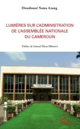 Lumières sur l&rsquo;administration de l&rsquo;Assemblée nationale du Cameroun