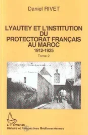 Lyautey et l&rsquo;institution du protectorat français au Maroc. 1912-1925. Pack en 3 volumes : Tomes 1 à