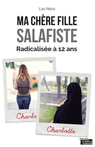 « Ma chère fille salafiste ». De la conversion de ma fille à l&rsquo;âge de 12 ans à son appartenance à la communauté salafiste