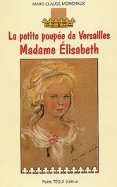 Madame Elisabeth. La petite poupée de Versailles