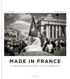 Made in France. La présidentielle dans l&rsquo;oeil américain