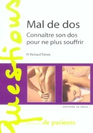 Mal de dos. Connaître son dos pour ne plus souffrir