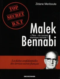 Malek Bennabi « Père » du courant islamique mondial ? Les fiches confidentielles des services secrets
