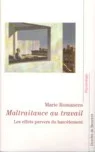 Maltraitance au travail. Les effets pervers du harcèlement