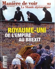 Manière de voir N° 153, juin-juillet 2017 : Royaume-Uni, de l’empire au Brexit