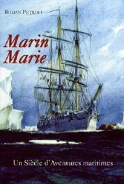 Marin Marie. Un siècle d&rsquo;aventures maritimes (1901-1987)