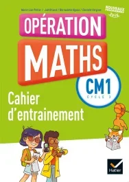 Mathématiques CM1 Cycle 3 Opération maths. Mon cahier d&rsquo;entrainement, Edition 2016