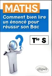 Maths, comment bien lire un énoncé pour réussir son bac, Tle S