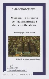 Mémoire et histoires de l&rsquo;automatisation du contrôle aérien. Sociobiographie du CAUTRA