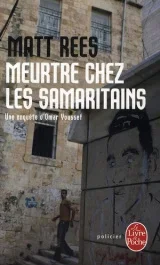 Meurtre chez les samaritains. Une enquête d&rsquo;Omar Youssef