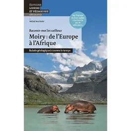 Moiry : de l&rsquo;Europe à l&rsquo;Afrique. Balade géologique à travers le temps
