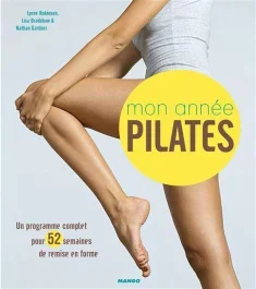 Mon année Pilates. Un programme complet pour 52 semaines de remise en forme