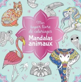 Mon super livre de coloriages Mandalas animaux