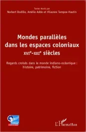 Mondes parallèles dans les espaces coloniaux. XVI-XXI siècles – Regards croisés dans le monde indian