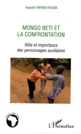 Mongo Beti et la confrontation. Rôle et importance des personnages auxiliaires