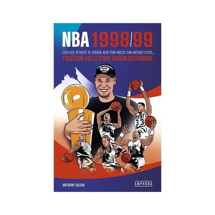 NBA 1998-1999 : l&rsquo;histoire folle d&rsquo;une saison historique : lock-out, retraite de Jordan, New York Knicks-San Antonio Spurs…
