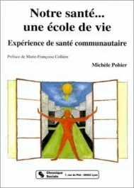 Notre santé, une école de vie. Expérience de santé communautaire
