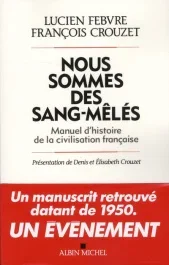 Nous sommes des sang-mêlés. Manuel d&rsquo;histoire de la civilisation française
