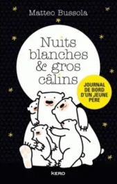 Nuits blanches et gros câlins. Journal de bord d&rsquo;un jeune père