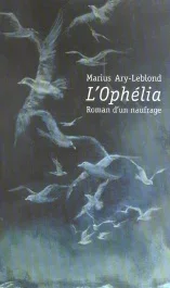 Ophelia, Roman D&rsquo;Un Naufrage