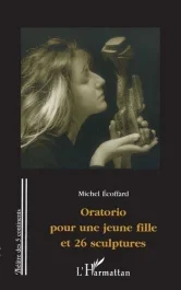 Oratorio pour une jeune fille et 26 sculptures