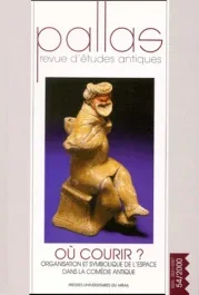 Pallas N° 54/2000 : Où courir ? Organisation et symbolique de l&rsquo;espace dans la comédie antique