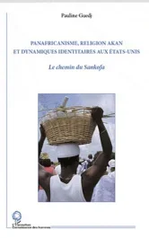 Panafricanisme, religion Akan et dynamismes identitaires aux Etats-Unis. Le chemin du Sankofa