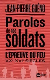 Paroles de nos soldats. L&rsquo;épreuve du feu. XXe-XXIe siècles