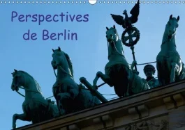 PERSPECTIVES DE BERLIN CALENDRIER MURAL 2018 DIN A3 HORIZONT – UNE VILLE VIBRANTE PENDANT TOU