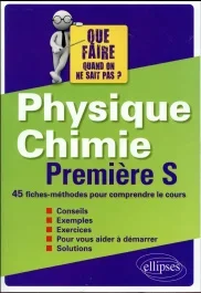 PHYSIQUE-CHIMIE PREMIERE S – 45 FICHES-METHODES POUR COMPRENDRE LE COURS