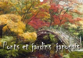PONTS ET JARDINS JAPONAIS (CALENDRIER MURAL 2019 DIN A3 HORIZONTAL) – SERIE DE 12 PEINTURES REPRESEN