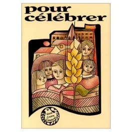Pour célébrer. Guide pour des groupes qui ont une célébration à préparer